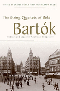 String Quartets of Bela Bartok: Tradition and Legacy in Analytical Perspective
