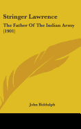 Stringer Lawrence: The Father Of The Indian Army (1901)