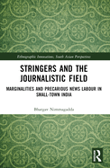 Stringers and the Journalistic Field: Marginalities and Precarious News Labour in Small-Town India