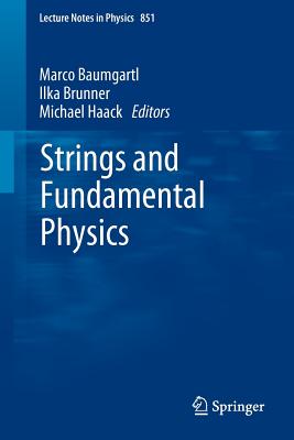 Strings and Fundamental Physics - Baumgartl, Marco (Editor), and Brunner, Ilka (Editor), and Haack, Michael (Editor)