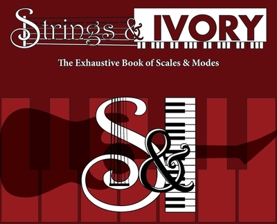 Strings and Ivory: The Exhaustive Book of Scales and Modes - Carl, Jeffrey