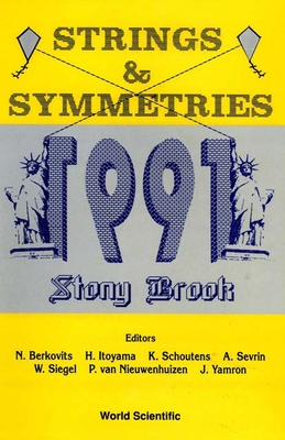 Strings and Symmetries 1991 - Itoyama, Hiroshi (Editor), and Schoutens, Kareljan (Editor), and Siegel, Warren (Editor)