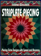 Striplate Piecing: Piecing Circle Designs with Speed and Accuracy - Wagner, Debra