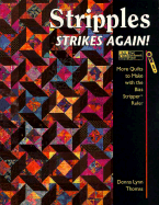 Stripples Strikes Again!: More Quilts to Make with the Bias Stripper Ruler - Thomas, Donna Lynn, and Reikes, Ursula (Editor)