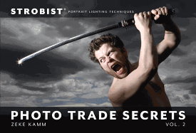Strobist Photo Trade Secrets, Volume 2: Portrait Lighting Techniques