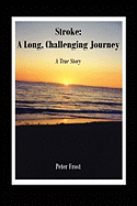 Stroke: A Long, Challenging Journey: A True Story