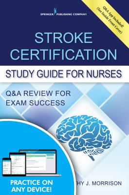 Stroke Certification Study Guide for Nurses: Q&A Review for Exam Success (Book + Free App) - Morrison, Kathy, Msn, RN