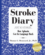 Stroke Diary, Just So Stories: How Aphasia Got Its Language Back