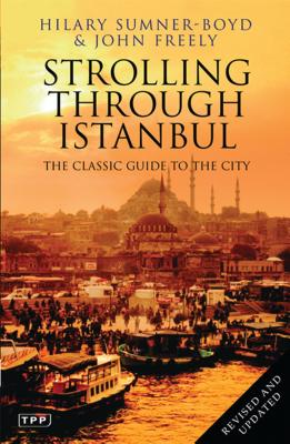 Strolling Through Istanbul: The Classic Guide to the City - Sumner-Boyd, Hilary, Professor, and Freely, John, Professor