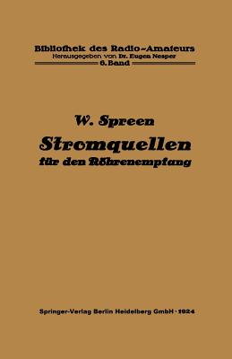 Stromquellen Fur Den Rohrenempfang: Batterien Und Akkumulatoren - Spreen, Wilhelm, and Nesper, Eugen