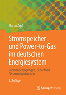 Stromspeicher und Power-to-Gas im deutschen Energiesystem: Rahmenbedingungen, Bedarf und Einsatzmglichkeiten