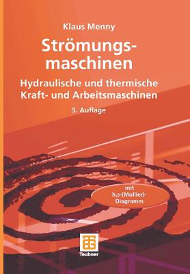 Stromungsmaschinen: Hydraulische Und Thermische Kraft- Und Arbeitsmaschinen - Menny, Klaus