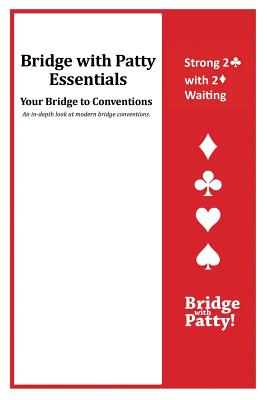 Strong 2&#9827; Convention and 2&#9830; Waiting: Bridge with Patty Essentials: Strong 2c with 2D Waiting - Tucker, Patty