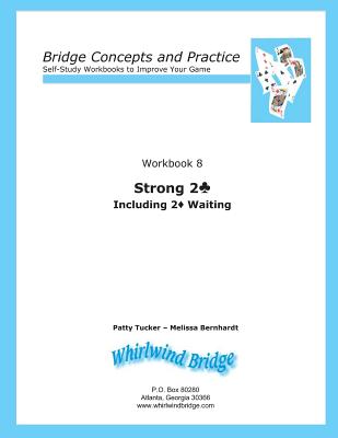 Strong 2 Club Including 2 Diamond Waiting: Bridge Concepts and Practice - Bernhardt, Melissa, and Tucker, Patty
