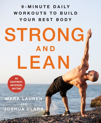 Strong and Lean: 9-Minute Daily Workouts to Build Your Best Body: No Equipment, Anywhere, Anytime - Lauren, Mark, and Clark, Joshua