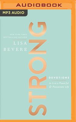 Strong: Devotions to Live a Powerful and Passionate Life - Bevere, Lisa (Read by)