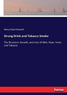 Strong Drink and Tobacco Smoke: The Structure, Growth, and Uses of Malt, Hops, Yeast, and Tobacco