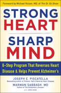 STRONG HEART, SHARP MIND: The 6-Step Brain-Body Balance Program that Reverses                    Heart Disease and Helps Prevent Alzheimer's