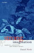 Strong Imagination: Madness, Creativity, and Human Nature
