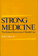 Strong Medicine: The Ethical Rationing of Health Care