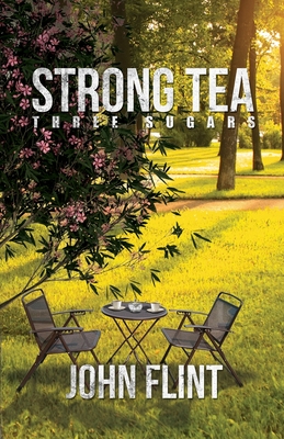 Strong Tea, Three Sugars - Flint, John