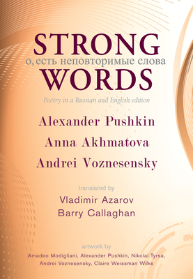 Strong Words: Poetry in a Russian and English Edition - Pushkin, Alexander, and Akhmatova, Anna, and Voznesensky, Andrei
