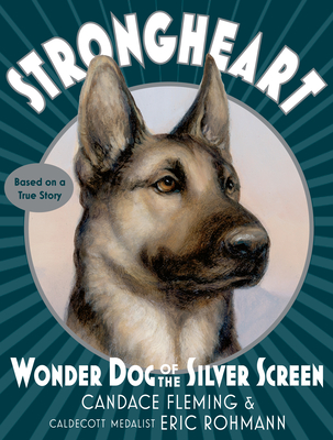 Strongheart: Wonder Dog of the Silver Screen - Fleming, Candace