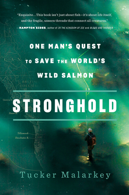 Stronghold: One Man's Quest to Save the World's Wild Salmon - Malarkey, Tucker