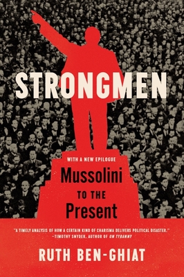 Strongmen: Mussolini to the Present - Ben-Ghiat, Ruth