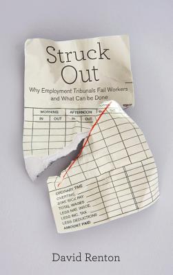 Struck Out: Why Employment Tribunals Fail Workers and What Can be Done - Renton, David