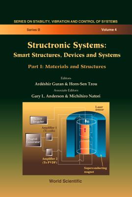 Structronic Systems: Smart Structures, Devices and Systems (in 2 Parts) - Guran, Ardeshir (Editor), and Tzou, Horn-Sen (Editor), and Anderson, Gary L (Editor)