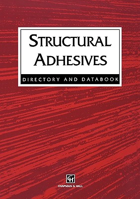 Structural Adhesives: Directory and Databook - Hussey, R J, and Wilson, Josephine