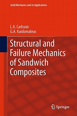 Structural and Failure Mechanics of Sandwich Composites - Carlsson, L a, and Kardomateas, G a