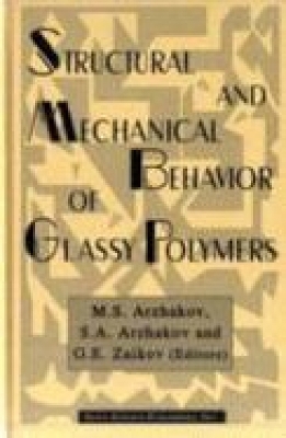 Structural and Mechanical Behavior: Of Glassy Polymers - Arzhakov, M S, and Arzhakov, S A, and Zaikov, G E