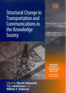 Structural Change in Transportation and Communications in the Knowledge Society - Kobayashi, Kiyoshi (Editor), and Lakshmanan, T. R. (Editor), and Anderson, William P. (Editor)
