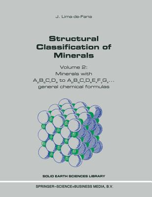 Structural Classification of Minerals: Volume 2: Minerals with ApBqCrDs to ApBqCrDsExF - Lima-de-Faria, J.