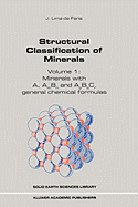 Structural Classification of Minerals: Volume I: Minerals with A, Am Bn and Apbqcr General Chemical Formulas