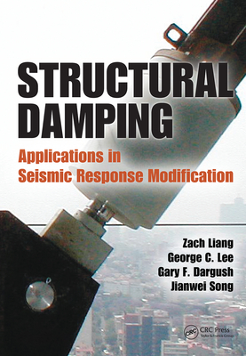 Structural Damping: Applications in Seismic Response Modification - Liang, Zach, and Lee, George C, and Dargush, Gary F