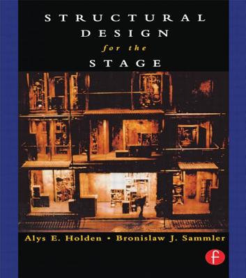 Structural Design for the Stage - Holden, Alys, and Sammler, Ben