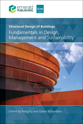 Structural Design of Buildings: Fundamentals in Design, Management and Sustainability - Fu, Feng (Editor), and Richardson, David (Editor)