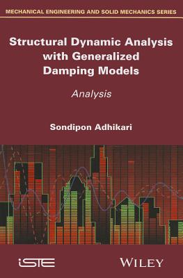 Structural Dynamic Analysis with Generalized Damping Models: Analysis - Adhikari, Sondipon