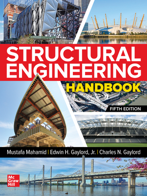 Structural Engineering Handbook, Fifth Edition - Mahamid, Mustafa, and Gaylord, Edwin H., and Gaylord, Charles