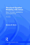Structural Equation Modeling with Amos: Basic Concepts, Applications, and Programming, Third Edition