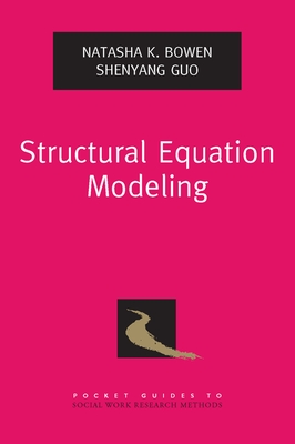 Structural Equation Modeling - Bowen, Natasha K, and Guo, Shenyang
