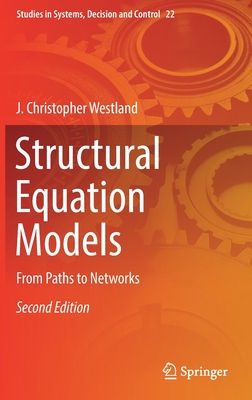 Structural Equation Models: From Paths to Networks - Westland, J Christopher