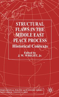 Structural Flaws in the Middle East Process: Historical Contexts - Loparo, Kenneth A