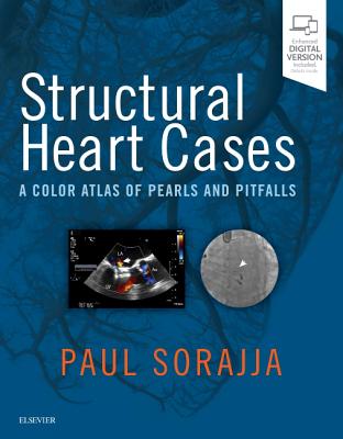 Structural Heart Cases: A Color Atlas of Pearls and Pitfalls - Sorajja, Paul, MD, Facc, and Pedersen, Wesley A, MD, and Lesser, John R, MD