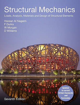 Structural Mechanics: Loads, Analysis,  Materials and Design of Structural Elements - Durka, Frank, and Al Nageim, Hassan, and Morgan, W