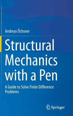 Structural Mechanics with a Pen: A Guide to Solve Finite Difference Problems - chsner, Andreas