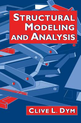Structural Modeling and Analysis - Dym, Clive L